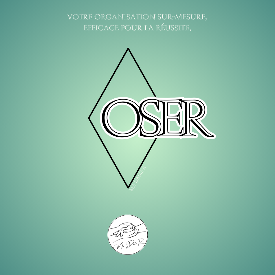 OSER™ : Une organisation sur-mesure, efficace et alignée avec votre réalité